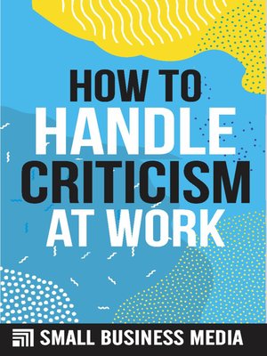 cover image of How to Handle Criticism At Work